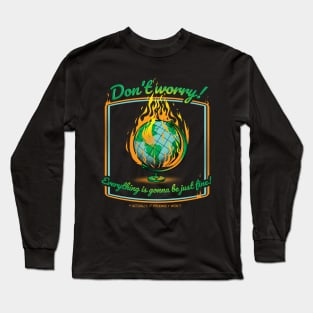 Don't Worry! Everything is gonna be just fine! Long Sleeve T-Shirt